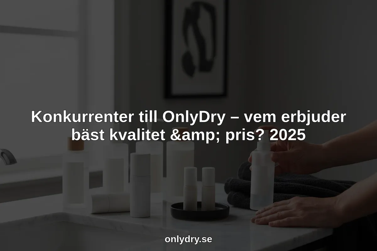 Konkurrenter till OnlyDry - vem erbjuder bäst kvalitet & pris? 2026